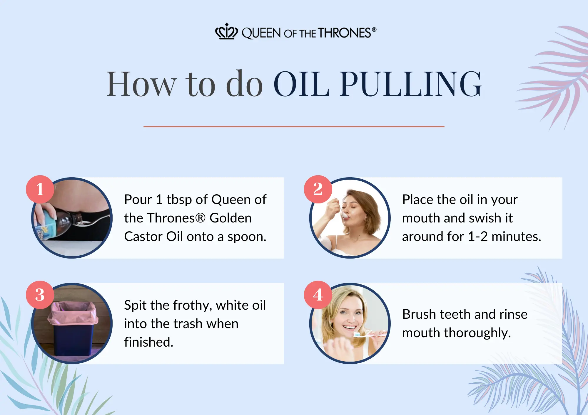 How to do oil pulling with Queen of the Thrones Castor Oil 